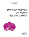 Exercices corrigés en théorie des probabilités