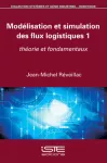 Modélisation et simulation des flux logistiques Vol 1