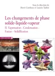 Le changement de phase solide-liquide-vapeur Tome 2