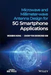 Microwave and millimeter-wave antenna design for 5G smartphone applications