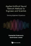 Applied Artificial Neural Network Methods for Engineers and Scientists