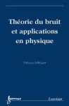 Théorie du bruit et applications en physique