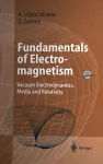 Fundamentals of Electro-magnetism : Vacuum electrodynamics, media, and relativity