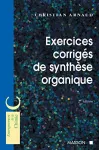 Exercices corrigés de synthèse organique