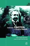 Comment einstein à changé le monde