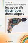 Connaître, tester et réparer les appareils électriques domestiques