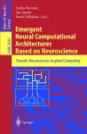 Emergent neural computational architectures based on neuroscience