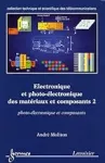 Electronique et photo-électronique des matériaux et composants 2