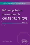 400 manipulations commentées de chimie organique Vol 1