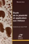 Etude de la plasticité et application aux métaux