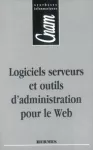 Logiciels serveurs et outils d'administration pour le web