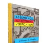 Assemblage, ajustement, vérification d'éléments de machines