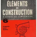 Eléments de construction à l'usage de l'ingénieur Tome 6