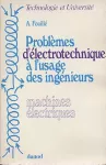 Problèmes d'électrotechnique à l'usage des ingénieurs