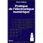 Pratique de l'électronique numérique