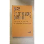 Bases de l'électronique quantique Tome 2