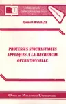 Processus stochastiques appliques à la recherche opérationnelle