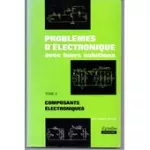 Problèmes d'électronique avec leurs solutions Tome 2