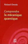 Comprendre la mécanique quantique