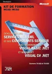 Developper des services Web XML et des composants serveur avec microsoft visual basic.net et microsoft visual c#.net