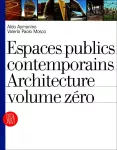 Espaces publics contemporains architecture volume zéro