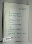 Transfert de matière efficacité des opérations de séparation du géné chimique